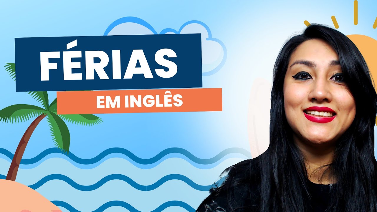 FÉRIAS EM INGLÊS – APRENDA O VOCABULÁRIO SOBRE PRAIA E VERÃO